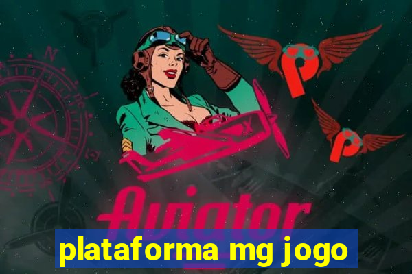 plataforma mg jogo